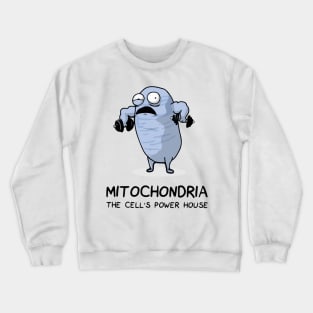 Mitochondria The powerhouse of the cell. Crewneck Sweatshirt